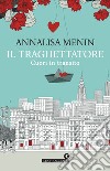 Il traghettatore. E-book. Formato EPUB ebook di Annalisa Menin