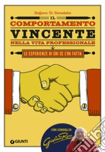 Il comportamento vincente nella vita professionale: Le esperienze di chi ce l’ha fatta. E-book. Formato PDF ebook di Stefano Di Benedetto