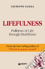 Lifefulness: Fullness of Life through Buddhism. E-book. Formato EPUB ebook