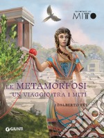 Le metamorfosi: Un viaggio tra i miti. E-book. Formato EPUB