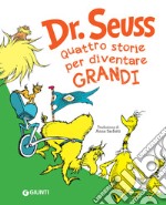 Dr. Seuss. Quattro storie per diventare grandi. E-book. Formato PDF