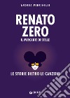 Renato Zero: Il mercante di stelle. E-book. Formato EPUB ebook di Andrea Pedrinelli