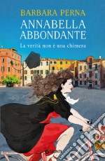 Annabella Abbondante. La verità non è una chimera. E-book. Formato EPUB ebook