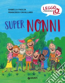 Super Nonni. E-book. Formato PDF ebook di Isabella Paglia