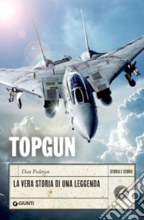 Topgun. La vera storia di una leggenda. E-book. Formato EPUB ebook di Dan Pedersen