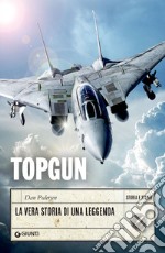 Topgun. La vera storia di una leggenda. E-book. Formato EPUB