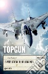 Topgun. La vera storia di una leggenda. E-book. Formato EPUB ebook