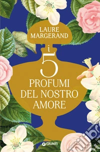I cinque profumi del nostro amore. E-book. Formato EPUB ebook