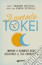 Il metodo tokei: Impara a dormire bene seguendo il tuo cronotipo. E-book. Formato EPUB ebook