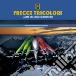 Frecce Tricolori: L'arte del volo acrobatico. E-book. Formato EPUB ebook