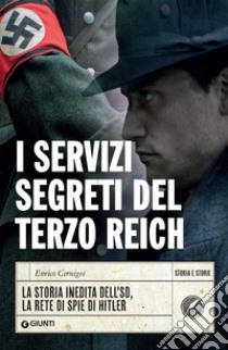 I servizi segreti del Terzo Reich: La storia inedita dell'SD, la rete di spie di Hitler. E-book. Formato EPUB ebook di Enrico Cernigoi