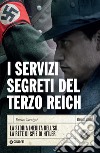 I servizi segreti del Terzo Reich: La storia inedita dell'SD, la rete di spie di Hitler. E-book. Formato EPUB ebook