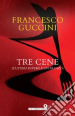 Tre cene: L’ultima invero è un pranzo. E-book. Formato EPUB ebook