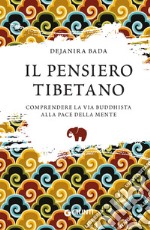 Il pensiero tibetano: Comprendere la via buddhista alla pace della mente. E-book. Formato EPUB ebook