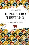 Il pensiero tibetano: Comprendere la via buddhista alla pace della mente. E-book. Formato EPUB ebook di Dejanira Bada