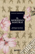 Il moderno samurai: Manuale di etica per i tempi difficili. E-book. Formato EPUB ebook