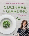 Cucinare il giardino: Mese per mese. E-book. Formato PDF ebook di Valeria Margherita Mosca