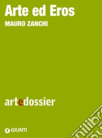Arte ed Eros. E-book. Formato EPUB ebook di Mauro Zanchi