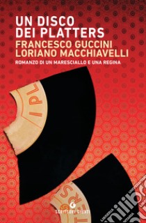 Un disco dei Platters: Romanzo di un maresciallo e una regina. E-book. Formato EPUB ebook di Francesco Guccini