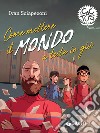 Come mettere il mondo a testa in giù. E-book. Formato EPUB ebook di Ivan Sciapeconi