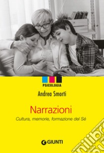 Narrazioni: Cultura, amore, formazione del Sé. E-book. Formato EPUB ebook di Andrea Smorti