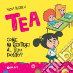 Tea. Come mi sentirei al suo posto?. E-book. Formato PDF ebook