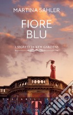 Fiore blu: I segreti di Kew Gardens. E-book. Formato EPUB ebook