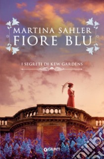 Fiore blu: I segreti di Kew Gardens. E-book. Formato PDF ebook di Martina Sahler