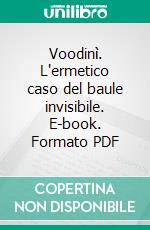 Voodinì. L'ermetico caso del baule invisibile. E-book. Formato PDF ebook di Silvana Zancolò