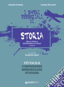 I Saperi Essenziali di Storia per la scuola secondaria di I grado. Classe III: Più facile comprendere, memorizzare, studiare. E-book. Formato PDF ebook di Claudia Fredella