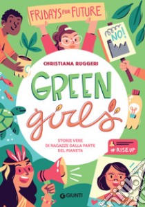 Green Girls. Storie vere di ragazze dalla parte del pianeta. E-book. Formato EPUB ebook di Christiana Ruggeri