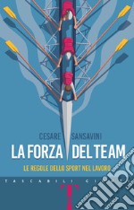 La forza del team: Le regole dello sport nel lavoro. E-book. Formato EPUB ebook