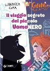 Il viaggio segreto del piccolo UomoNero. E-book. Formato EPUB ebook di Ludovica Cima