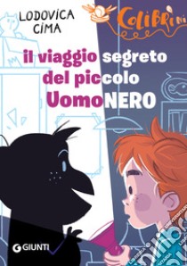 Il viaggio segreto del piccolo UomoNero. E-book. Formato PDF ebook di Ludovica Cima