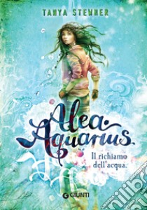 Alea Aquarius. Il richiamo dell'acqua. E-book. Formato EPUB ebook di Tanya Stewner