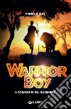 Warrior boy. Il coraggio del guerriero. E-book. Formato EPUB ebook di Virginia Clay