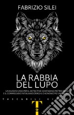 La rabbia del lupo: Un nuovo caso per il detective contadino Pietro Bensi e il commissario Vitaliano Draghi, che non è più un fagiano. E-book. Formato EPUB ebook