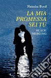 La mia promessa sei tu. Beach Wedding. E-book. Formato EPUB ebook di Natasha Boyd