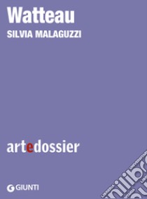 Watteau. E-book. Formato EPUB ebook di Silvia Malaguzzi