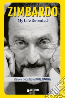 My Life Revealed (ediz. UK). E-book. Formato EPUB ebook di Philip Zimbardo