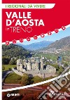 Valle d'Aosta in treno. E-book. Formato EPUB ebook