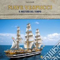 Nave Vespucci: Il mistero del tempo. E-book. Formato EPUB ebook di Enrico Giuroli