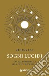 Sogni lucidi: Capirli e orientarli per conoscere se stessi. E-book. Formato EPUB ebook