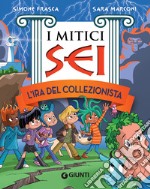 L'ira del collezionista. I mitici sei. E-book. Formato EPUB ebook