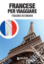 Francese per viaggiare: Frasario / Dizionario. E-book. Formato PDF