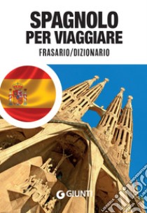 Spagnolo per viaggiare: Frasario / Dizionario. E-book. Formato PDF ebook di  AA.VV.
