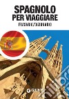 Spagnolo per viaggiare: Frasario / Dizionario. E-book. Formato PDF ebook