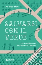 Salvarsi con il verde: La rivoluzione del metro quadro vegetale. E-book. Formato PDF ebook