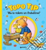 Topo Tip. 'Ma io volevo un fratellino!'. E-book. Formato EPUB ebook