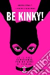 Be Kinky!: 12 (e più) esperienze per un anno di piacere. E-book. Formato PDF ebook di Andrea Farolfi